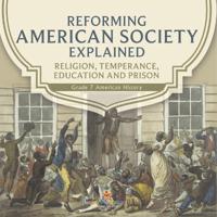 Bokomslag för "Reforming American Society Explained Religion, Temperance, Education and Prison Grade 7 American History"