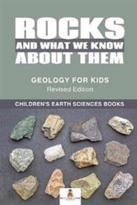 Bokomslag för "Rocks and What We Know About Them - Geology for Kids Revised Edition Children's Earth Sciences Books"
