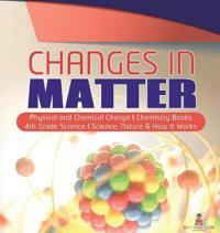Kirjan kansi "Changes in Matter Physical and Chemical Change Chemistry Books 4th Grade Science Science, Nature & How It Works"
