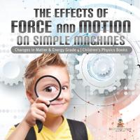 Bokomslag för "The Effects of Force and Motion on Simple Machines Changes in Matter & Energy Grade 4 Children's Physics Books"