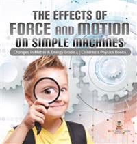 Bokomslag för "The Effects of Force and Motion on Simple Machines Changes in Matter & Energy Grade 4 Children's Physics Books"