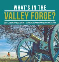 Bokomslag för "What's in the Valley Forge? Good Leadership Book Grade 4 Children's American Revolution History"