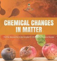Bokomslag för "Chemical Changes in Matter Matter Books for Kids Grade 4 Children's Physics Books"