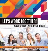 Bokomslag för "Let's Work Together! Advantages of Working as a Team Scientific Method Investigation Grade 3 Children's Science Education Books"