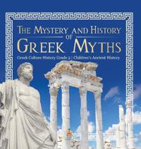 The Mystery and History of Greek Myths Greek Culture History Grade 5 Children's Ancient History