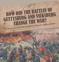 Bokomslag för "How Did the Battles of Gettysburg and Vicksburg Change the War? The American Civil War Grade 5 Children's Military Books"