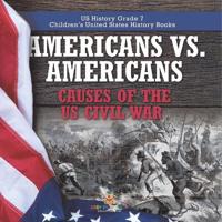 Bokomslag för "Americans vs. Americans Causes of the US Civil War US History Grade 7 Children's United States History Books"
