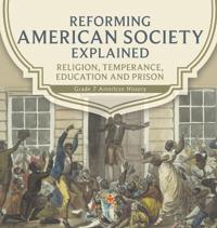 Reforming American Society Explained Religion, Temperance, Education and Prison Grade 7 American History