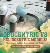 Bokomslag för "Geocentric vs Heliocentric Models! Theories of Galileo, Copernicus and Kepler Solar System Grade 6-8 Earth Science"