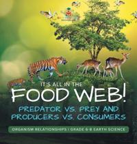 Bokomslag för "It's All in the Food Web! Predator vs. Prey and Producers vs. Consumers Organism Relationships Grade 6-8 Earth Science"
