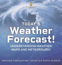 Kirjan kansi "Today's Weather Forecast! Understanding Weather Maps and Meteorology Weather Forecasting Grade 6-8 Earth Science"