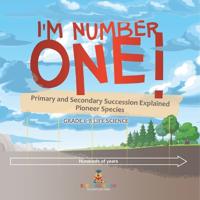 Bokomslag för "I'm Number One! Primary and Secondary Succession Explained Pioneer Species Grade 6-8 Life Science"