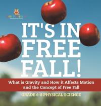 Bokomslag för "It's in Free Fall! What is Gravity and How it Affects Motion and the Concept of Free Fall Grade 6-8 Physical Science"