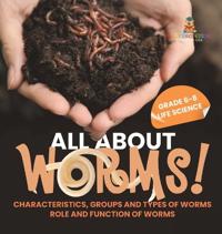 Bokomslag för "All About Worms! Characteristics, Groups and Types of Worms Role and Function of Worms Grade 6-8 Life Science"