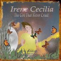 Irene Cecilia The Girl That Never Cried!