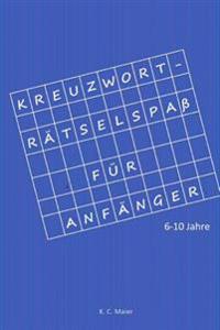 Kreuzworträtselspaß Für Anfänger: 6-10 Jahre