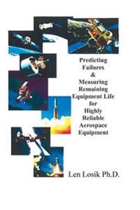 Predicting Failures & Measuring Remaining Equipment Life for Highly Reliable Aerospace Equipment