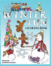 WINTER FUN coloring book: Fun coloring book for both boys and girls. Set for snow day adventures with snowmen, gingerbread boys and girls, bears