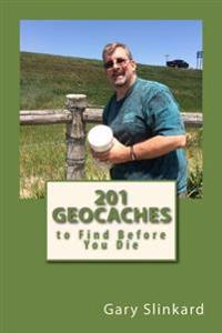 201 Geocaches to Find Before You Die