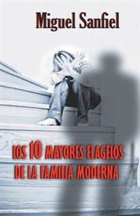 Los 10 mayores flagelos de la familia moderna/ The 10 Greatest Scourges of the Modern Family