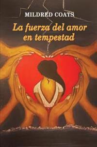 La fuerza del amor en tempestad