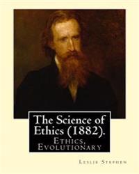 The Science of Ethics