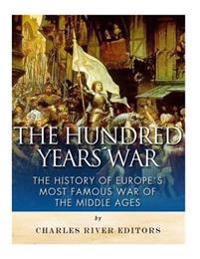 The Hundred Years War: The History of Europe's Most Famous War of the Middle Ages