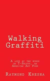 Walking Graffiti: A look at the words on T-Shirts - an American art form!