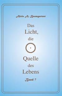 Das Licht, die Quelle des Lebens - Band 7