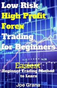 Low Risk High Profit Forex Trading for Beginners