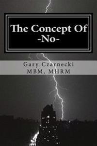 The Concept of No: How to Take Responsibility and Let Your No Be No