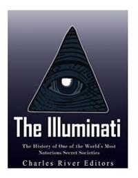 Bokomslag för "The Illuminati: The History of One of the World's Most Notorious Secret Societies"