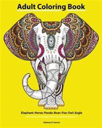 Adult Coloring Book: Elephant: Horse: Panda: Boar: Fox: Owl: Eagle: Beautiful: Henna and Paisley Style: Rhinoceros: Bears Cola: Snail: Bird