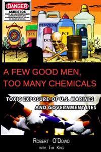 A Few Good Men, Too Many Chemicals
