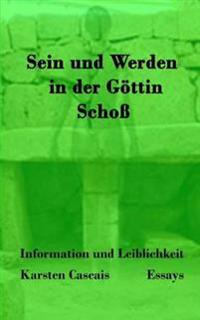 Sein Und Werden in Der G�ttin Scho�