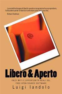 Libero & Aperto: Falsi Miti E Opportunità Reali del Free Open Source Software