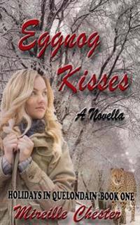 Eggnog Kisses: Holidays in Quelondain: book one