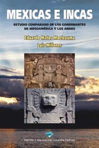 Mexicas E Incas: Estudio Comparado de Los Gobernantes de Mesoamérica Y Los Andes (Black & White Version)