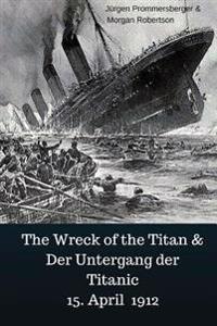 The Wreck of the Titan & Der Untergang Der Titanic, 15 April 1912