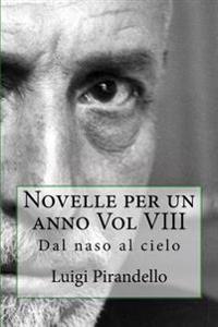 Novelle Per Un Anno Vol VIII: Dal Naso Al Cielo