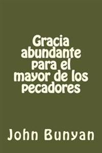 Gracia abundante para el mayor de los pecadores