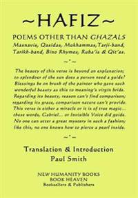 Hafiz - Poems Other Than Ghazals: Masnavis, Qasidas, Mukammas, Tarji-band, Tarikh-band, Bino Rhymes, Ruba?is & Qit?as.