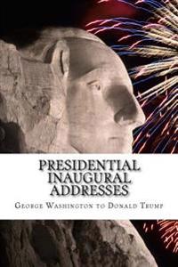Presidential Inaugural Addresses: George Washington to Donald Trump