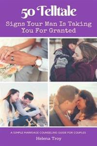 50 Telltale Signs Your Man Is Taking You for Granted