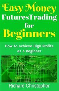 Easy Money Futures Trading for Beginners