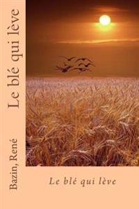Le Bl� Qui L�ve