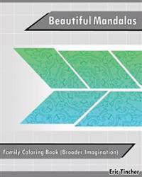 Beautiful Mandalas: Family Coloring Book (Broader Imagination)