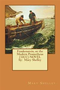 Frankenstein, or the Modern Prometheus