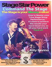 Stage Star Power: Command The Stage, The Stage is your Moneymaker, How to Master your "Live Stage Show Performance", It's time to achiev