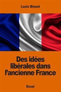 Des Id�es Lib�rales Dans L�ancienne France